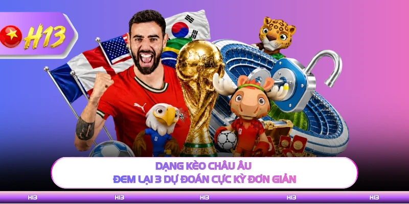 Dạng kèo châu Âu đem lại 3 dự đoán cực kỳ đơn giản