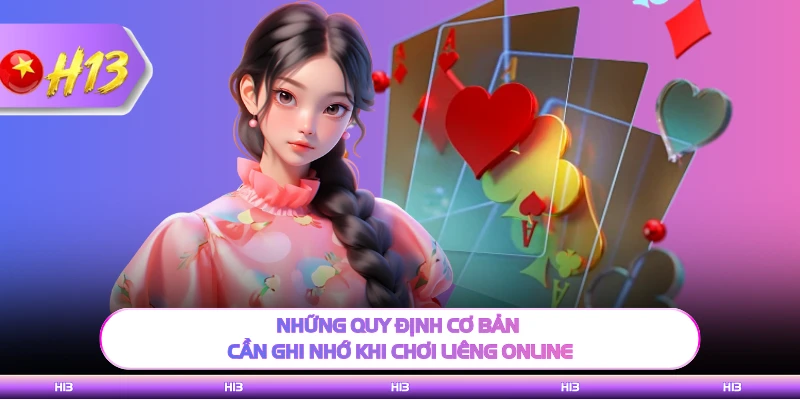 Những quy định cơ bản cần ghi nhớ khi chơi liêng online